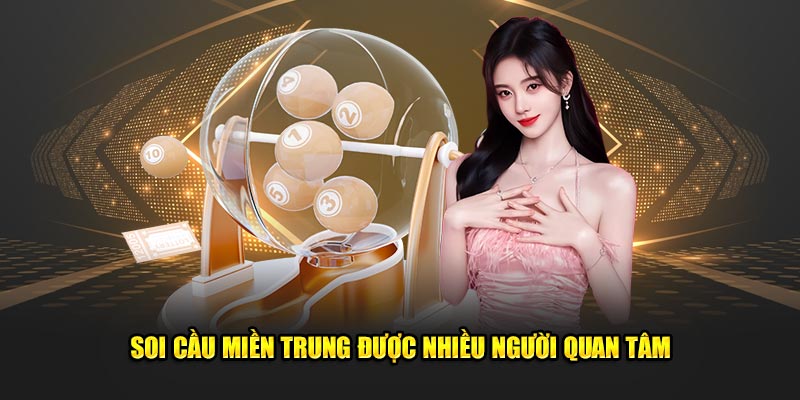 Soi cầu miền Trung được nhiều người quan tâm